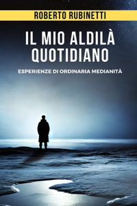 Il mio aldilà quotidiano