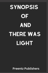 Synopsis of and There Was Light