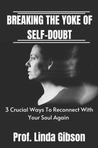 Breaking The Yoke Of Self - Doubt
