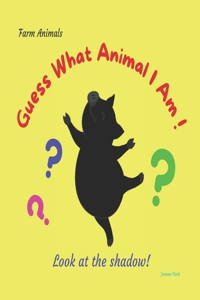 Guess What Animal I Am! - Farm Animals