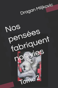 Nos pensées fabriquent nos vies