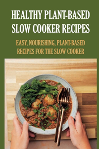 Healthy Plant-Based Slow Cooker Recipes