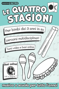 quattro stagioni: Musica a scuola per tutto l'anno - con progetto didattico - basi e video online