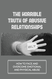 The Horrible Truth Of Abusive Relationships