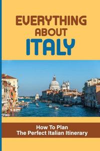 Everything About Italy