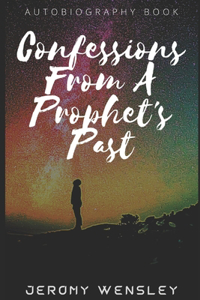 Confessions From A Prophets Past