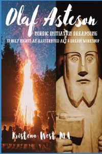 Olaf Åsteson Nordic Initiation Dreamsong 12 Holy Nights an Illustrated Art & Dream Workshop
