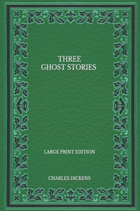 Three Ghost Stories - Large Print Edition