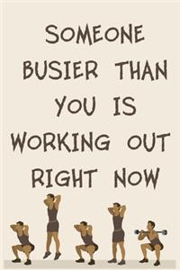 Someone Busier Than You Is Working Out Right Now