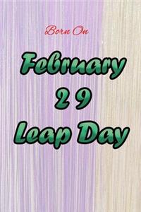 Born on February 29 Leap Day