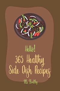 Hello! 365 Healthy Side Dish Recipes