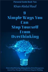 9 Simple Ways You Can Stop Yourself From Overthinking