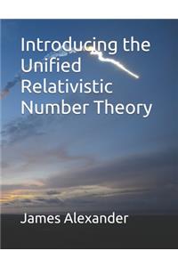 Introducing the Unified Relativistic Number Theory