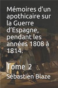 Mémoires d'un apothicaire sur la Guerre d'Espagne, pendant les années 1808 à 1814.