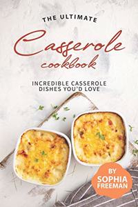 The Ultimate Casserole Cookbook