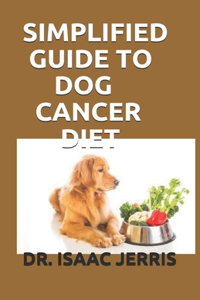 Simplified Guide to Dog Cancer Diet