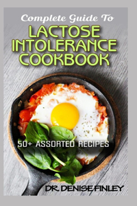 Complete Guide To Lactose Intolerance Cookbook