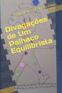 Divagações de Um Palhaço Equilibrista