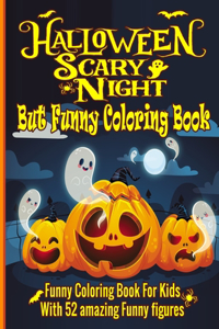 Halloween Scary Night But Funny Coloring Book for Kids