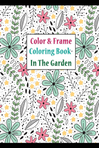Color and frame coloring book in the garden
