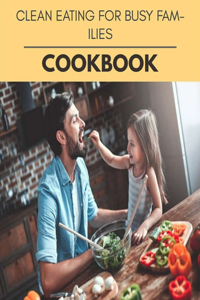 Clean Eating For Busy Families Cookbook