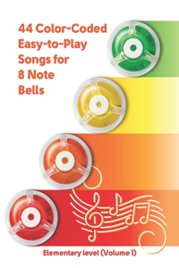 44 Color-Coded Easy-to-Play Songs for 8 Note Bells