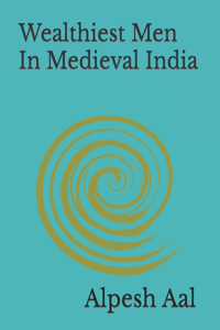 Wealthiest Men In Medieval India
