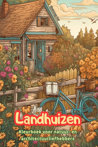 Landhuizen Kleurboek voor natuur- en architectuurliefhebbers Geweldige ontwerpen voor totale ontspanning