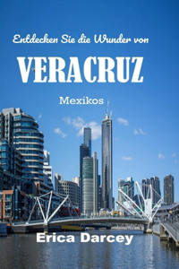 Entdecken Sie die Wunder von VERACRUZ 2024 2025