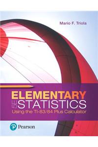 Elementary Statistics Using the Ti-83/84 Plus Calculator Plus Mylab Statistics with Pearson Etext -- 24 Month Access Card Package