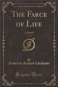 The Farce of Life, Vol. 2 of 3: A Novel (Classic Reprint)