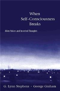 When Self-Consciousness Breaks