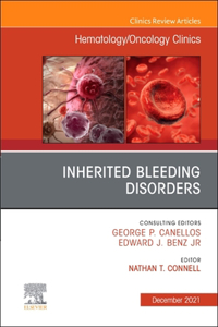 Inherited Bleeding Disorders, an Issue of Hematology/Oncology Clinics of North America