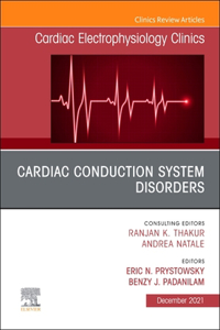 Cardiac Conduction System Disorders, an Issue of Cardiac Electrophysiology Clinics, E-Book