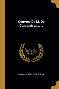 Oeuvres De M. De Campistron, ......