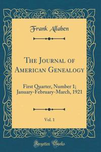 The Journal of American Genealogy, Vol. 1: First Quarter, Number 1; January-February-March, 1921 (Classic Reprint)
