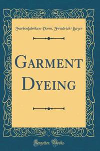 Garment Dyeing (Classic Reprint)