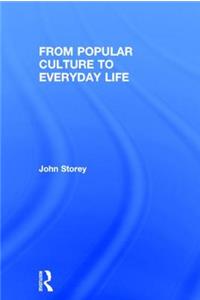 From Popular Culture to Everyday Life