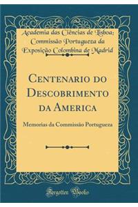 Centenario Do Descobrimento Da America: Memorias Da CommissÃ£o Portugueza (Classic Reprint)