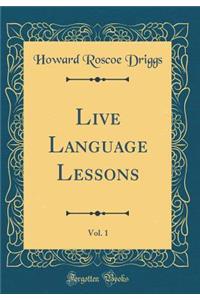 Live Language Lessons, Vol. 1 (Classic Reprint)