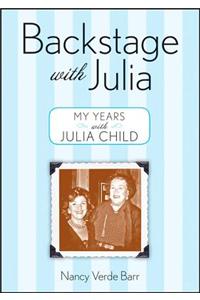 Backstage with Julia: My Years with Julia Child