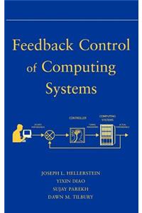 Feedback Control of Computing Systems