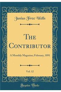 The Contributor, Vol. 12: A Monthly Magazine; February, 1891 (Classic Reprint)