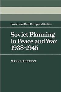 Soviet Planning in Peace and War, 1938-1945