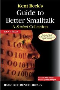 Kent Beck's Guide to Better SmallTalk