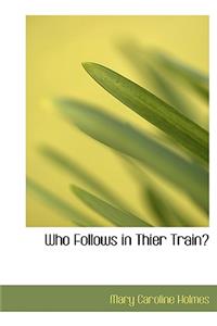 Who Follows in Thier Train?