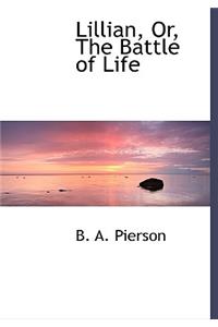 Lillian, Or, the Battle of Life