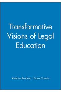 Transformative Visions of Legal Education