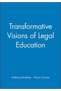 Transformative Visions of Legal Education