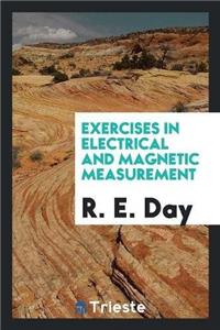 Exercises in Electrical and Magnetic Measurement